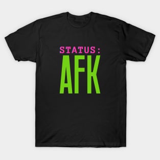 AFK Status T-Shirt